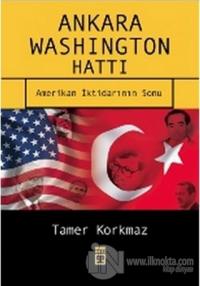 Ankara Washington Hattı Amerikan İktidarının Sonu
