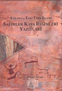Ankara'da Eski Türk İzleri - Salihler Kaya Resimleri ve Yazıtları