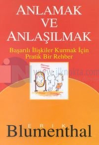 Anlamak ve AnlaşılmakBaşarılı İlişkiler Kurmak İçin Pratik Bir Rehber