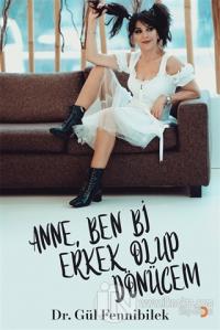 Anne, Ben Bi Erkek Olup Dönücem