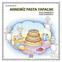 Annemiz Pasta Yapacak - Üç Kuzucuk 2 (Ciltli)