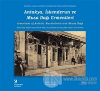 Antakya, İskenderun ve Musa Dağı Ermenileri / Armenians of Antioch, Alexandretta and Mousa Dagh