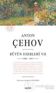 Anton Çehov - Bütün Eserleri 7 (1888 -1891) Anton Pavloviç Çehov