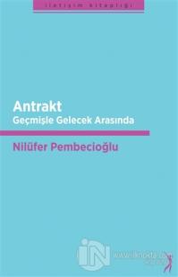 Antrakt - Geçmişle Gelecek Arasında