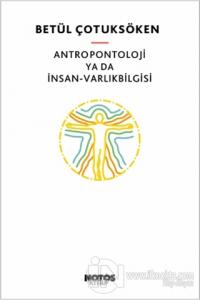 Antropontoloji ya da İnsan - Varlıkbilgisi