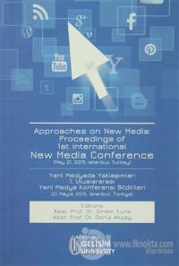 Approaches on New Media : Proceedings of 1st International New Media Conference / Yeni Medyada Yaklaşımlar: 1. Uluslararası Yeni Medya Konferansı Bildirileri