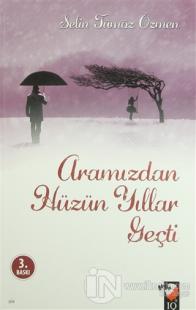 Aramızdan Hüzün Yıllar Geçti