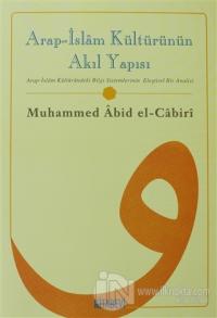 Arap - İslam Kültürünün Akıl Yapısı