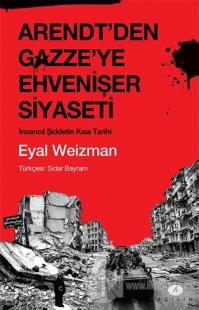 Arendt'den Gazze'ye Ehvenişer Siyaseti