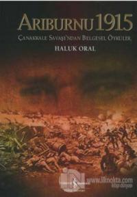 Arıburnu 1915 Çanakkale Savaşından Belgesel Öyküler (Ciltli) %23 indir