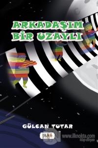 Arkadaşım Bir Uzaylı