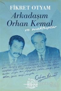 Arkadaşım Orhan Kemal ve Mektuplar (Ciltli) %23 indirimli Fikret Otyam