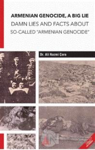 Armenian Genocide, A Big Lie Damn Lies and Facts About So-Called “Armenian Genocide”