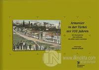 Armenier in der Türkei vor 100 Jahren  Mit Postkarten des Sammlers Orlando Carlo Calumeno (Ciltli)