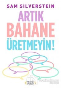 Artık Bahane Üretmeyin