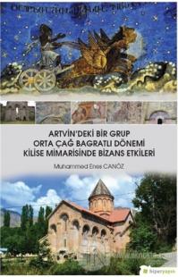 Artvin'deki Bir Grup Orta Çağ Bagratlı Dönemi Kilise Mimarisinde Bizans Etkileri