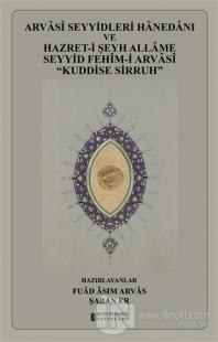 Arvasi Seyyidleri Hanedanı ve Hazret-i Şeyh Allame Seyyid Fehim-i Arvasi “Kuddise Sirruh” (Ciltli)