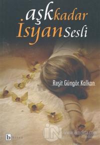 Aşk Kadar İsyan Sesli