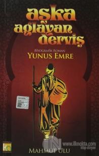Aşka Ağlayan Derviş Yunus Emre