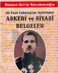 Askeri ve Siyasi Belgeler/Ali Fuat Cebesoy'un Arşivinden