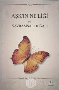 Aşk'ın Ne'liği ve Kavramsal Doğası