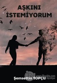 Aşkını İstemiyorum