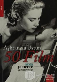 Aşktan da Üstün 50 Film