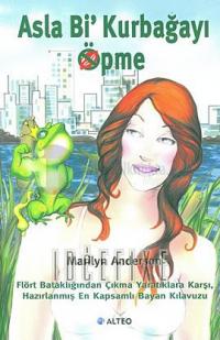 Asla Bi Kurbağayı Öpme!-Never Kiss a Frog Marilyn Anderson