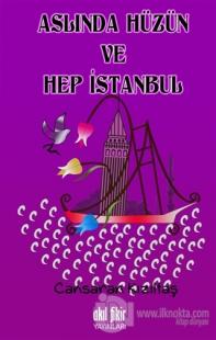 Aslında Hüzün ve Hep İstanbul