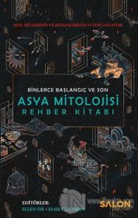 Asya Mitolojisi Rehber Kitabı: Binlerce Başlangıç ve Son (Ciltli)