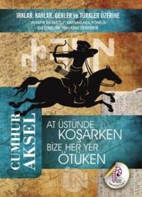 At Üstünde Koşarken Bize Her Yer Ötüken