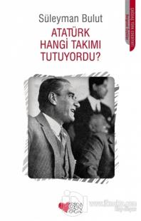 Atatürk Hangi Takımı Tutuyordu? %25 indirimli Süleyman Bulut