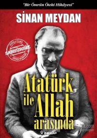 Atatürk ile Allah Arasında (Ciltli)