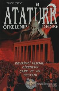 Atatürk Öfkelenip Dedi ki: