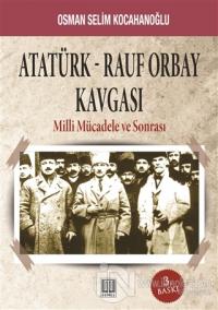Atatürk - Rauf Orbay Kavgası