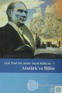 Atatürk Ve Bilim - Aydın Sayılı Külliyatı :1