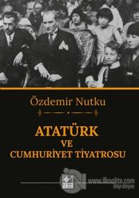 Atatürk ve Cumhuriyet Tiyatrosu