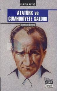 Atatürk ve Cumhuriyete Saldırı