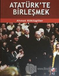 Atatürk'te Birleşmek