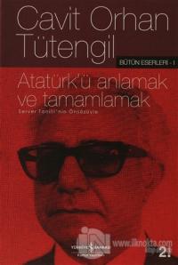 Atatürk'ü Anlamak ve Tamamlamak %23 indirimli Cavit Orhan Tütengil