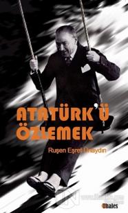 Atatürk'ü Özlemek