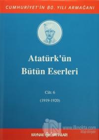 Atatürk'ün Bütün Eserleri Cilt: 6 (1919-1920) (Ciltli)