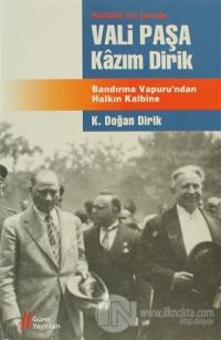 Atatürk'ün İzinde Vali Paşa Kazım Dirik