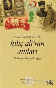 Atatürk'ün Sırdaşı Kılıç Ali'nin Anıları %23 indirimli Hulusi Turgut
