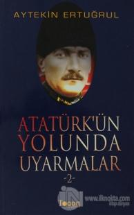 Atatürk'ün Yolunda Uyarmalar 2