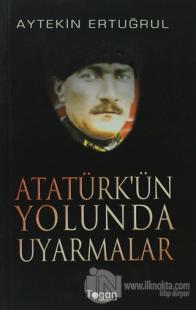 Atatürk'ün Yolunda Uyarmalar