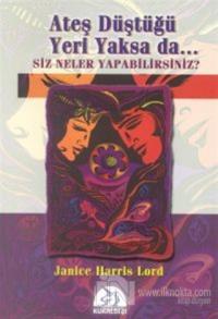 Ateş Düştüğü Yeri Yaksa da... Siz Neler Yapabilirsiniz?