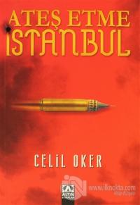 Ateş Etme İstanbul %20 indirimli Celil Oker