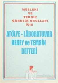 Atölye - Laboratuvar Deney ve Temrin Defteri Mesleki ve Teknik Öğretim Okulları İçin