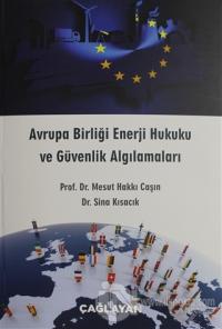 Avrupa Birliği Enerji Hukuku ve Güvenlik Algılamaları